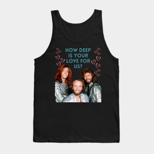 BeeGees How Deep Is Your Love For Us Tank Top